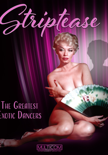 Striptease: The Greatest Exotic Dancers of All Time (Striptease: The Greatest Exotic Dancers of All Time)