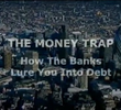 The Money Trap - How The Banks Lure You Into Debt