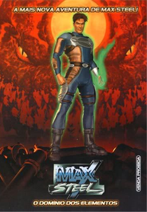 Max Steel - O Domínio dos Elementos (max steel)