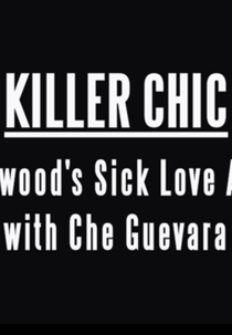 Chique de matar: o amor doentio de Hollywood por Che Guevara (Killer Chic: Hollywood's Sick Love Affair with Che Guevara)