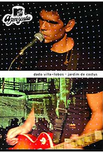 MTV Apresenta: Dado Villa-Lobos: Jardim de Cactus - Poster / Capa / Cartaz - Oficial 1