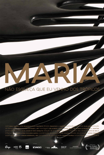 Maria - Não Esqueça que Eu Venho dos Trópicos - Poster / Capa / Cartaz - Oficial 1