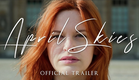 April Skies - Official Feature Film Trailer