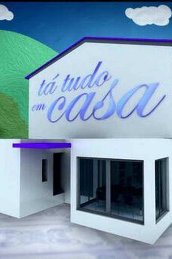 Poster de Série Tá Tudo em Casa (2013)