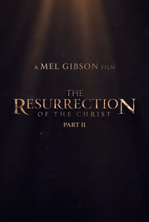 The Resurrection of the Christ: Part Two - 6 de Maio de 2027 | Filmow