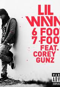 Lil Wayne ft. Cory Gunz: 6 Foot 7 Foot (Lil Wayne feat. Cory Gunz: 6 Foot 7 Foot)