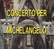 Concerto per Michelangelo