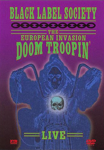 Black Label Society - The European Invasion Doom Troopin' (Live) (Black Label Society - The European Invasion Doom Troopin' (Live))