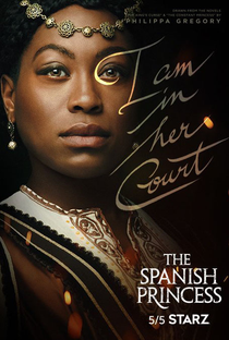 The Spanish Princess (1ª Temporada) - Poster / Capa / Cartaz - Oficial 3