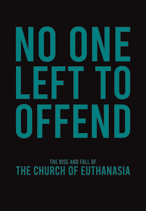 No One Left to Offend (No One Left To Offend: The Rise and Fall of the Church of Euthanasia)
