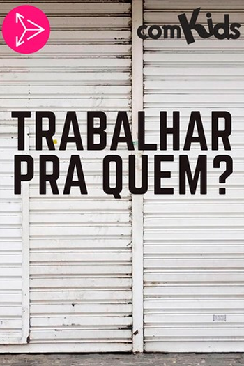 Poster de Série Trbalhar para quem? (2017)