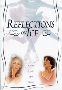 Reflections on Ice: A Diary of Ladies Figure Skating (Reflections on Ice: A Diary of Ladies Figure Skating)