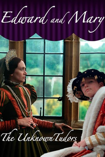Edward and Mary: The Unknown Tudors - Poster / Capa / Cartaz - Oficial 1