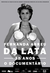 Fernanda Abreu - Da Lata 30 Anos, o Documentário (Fernanda Abreu - Da Lata 30 Anos, o Documentário)