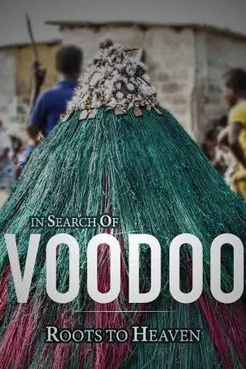 Poster de Filme In Search of Voodoo: Roots to Heaven (2018)