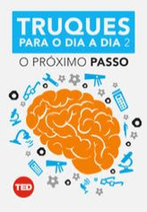 TED Talks - Truques para o dia a dia 2: O Próximo Passo (TED Talks - Truques para o dia a dia 2: O Próximo Passo)
