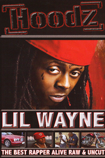 Hoodz: Lil' Wayne - The Best Rapper Alive Raw & Uncut (Hoodz: Lil' Wayne - The Best Rapper Alive Raw & Uncut)