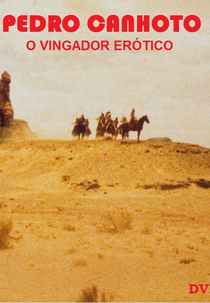 Pedro Canhoto, o Vingador Erótico (Pedro Canhoto, o Vingador Erótico)