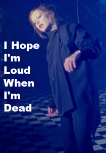 I Hope I'm Loud When I'm Dead (I Hope I'm Loud When I'm Dead)