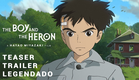 The Boy and the Heron [O Menino e a Garça] • Teaser Trailer Legendado [Hayao Miyazaki] [4K]