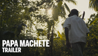 PAPA MACHETE Trailer | Festival 2014