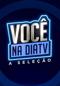 Você na DiaTV: A Seleção (Você na DiaTV: A Seleção)
