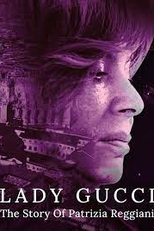 Lady Gucci: A História de Patrizia Reggiani (Lady Gucci: The Story Of Patrizia Reggiani)