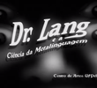Dr Lang e a Ciência da Metalinguagem