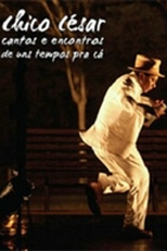 Chico Cesar - Cantos e Encontros de uns Tempos pra Cá (Chico Cesar: cantos e encontros de uns tempos pra cá)
