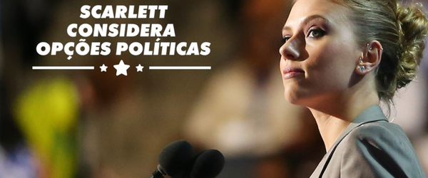 Scarlett Johansson considera opções políticas