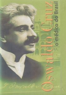 Oswaldo Cruz - O Médico do Brasil (Oswaldo Cruz - O Médico do Brasil)