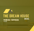 The Dream House Brasil (1° Temporada)