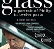 Glass: A Portrait of Philip in Twelve Parts