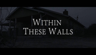 Within These Walls - 2015 Trailer (Student Horror Short-Film)