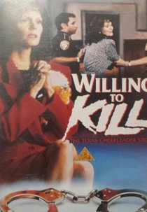 Willing to Kill: The Texas Cheerleader Story (Willing to Kill: The Texas Cheerleader Story)