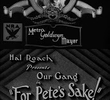 Our Gang - For Pete's Sake!