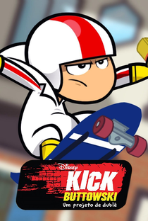 Kick Buttowski: Um Projeto de Dublê (1ª Temporada) - Poster / Capa / Cartaz - Oficial 1