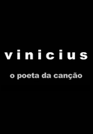 Vinicius - O Poeta da Canção