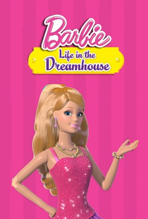 Barbie Life in the Dreamhouse (1ª Temporada) - Poster / Capa / Cartaz - Oficial 3