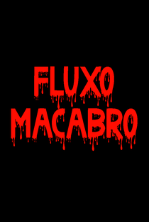 Fluxo Macabro - Poster / Capa / Cartaz - Oficial 1