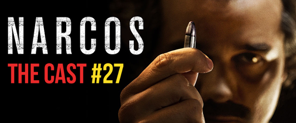 THE CAST #27 | Narcos