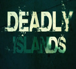 Deadly Islands