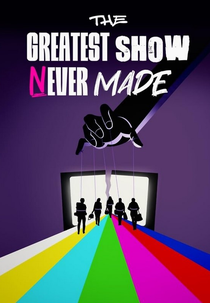 The Greatest Show Never Made (The Greatest Show Never Made)