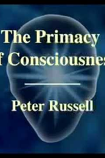 The Primacy of Consciousness (The Primacy of Consciousness)