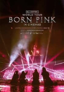 Blackpink World Tour (Born Pink) in Cinemas (Blackpink World Tour (Born Pink) in Cinemas)