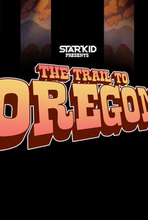 The Trail to Oregon! - Poster / Capa / Cartaz - Oficial 1