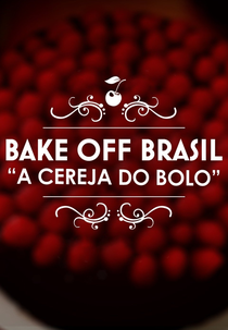 Bake Off Brasil - A Cereja do Bolo (1ª Temporada) (Bake Off Brasil - A Cereja do Bolo (1ª Temporada))