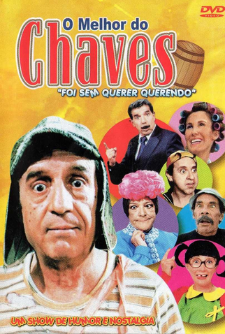 O Melhor do Chaves - Vol. 1: Foi Sem Querer Querendo - 2005 | Filmow