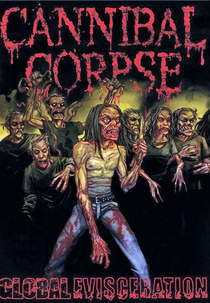 Cannibal Corpse - Global Evisceration (Cannibal Corpse - Global Evisceration)