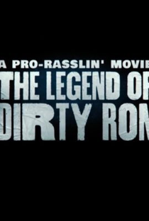 A Pro-Rasslin' Movie: The Legend of Dirty Ron - Poster / Capa / Cartaz - Oficial 1